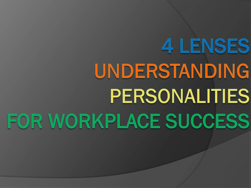 4 lenses understanding personalities for workplace success