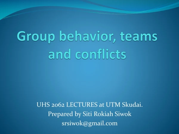 Group behavior, teams and conflicts
