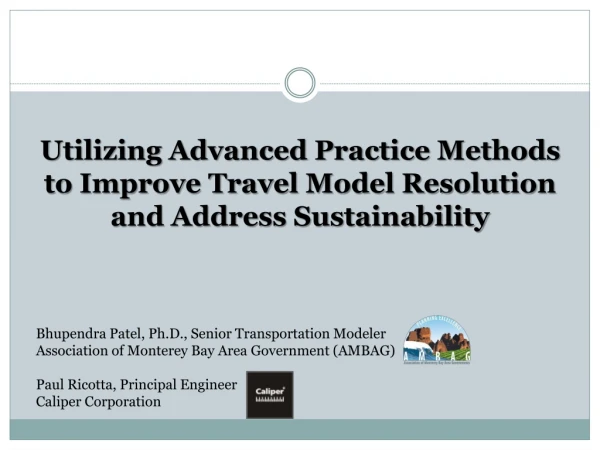 Utilizing Advanced Practice Methods to Improve Travel Model Resolution and Address Sustainability