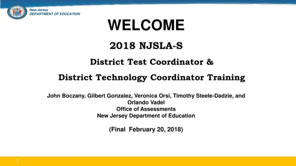 WELCOME 2018 NJSLA-S District Test Coordinator &amp; District Technology Coordinator Training