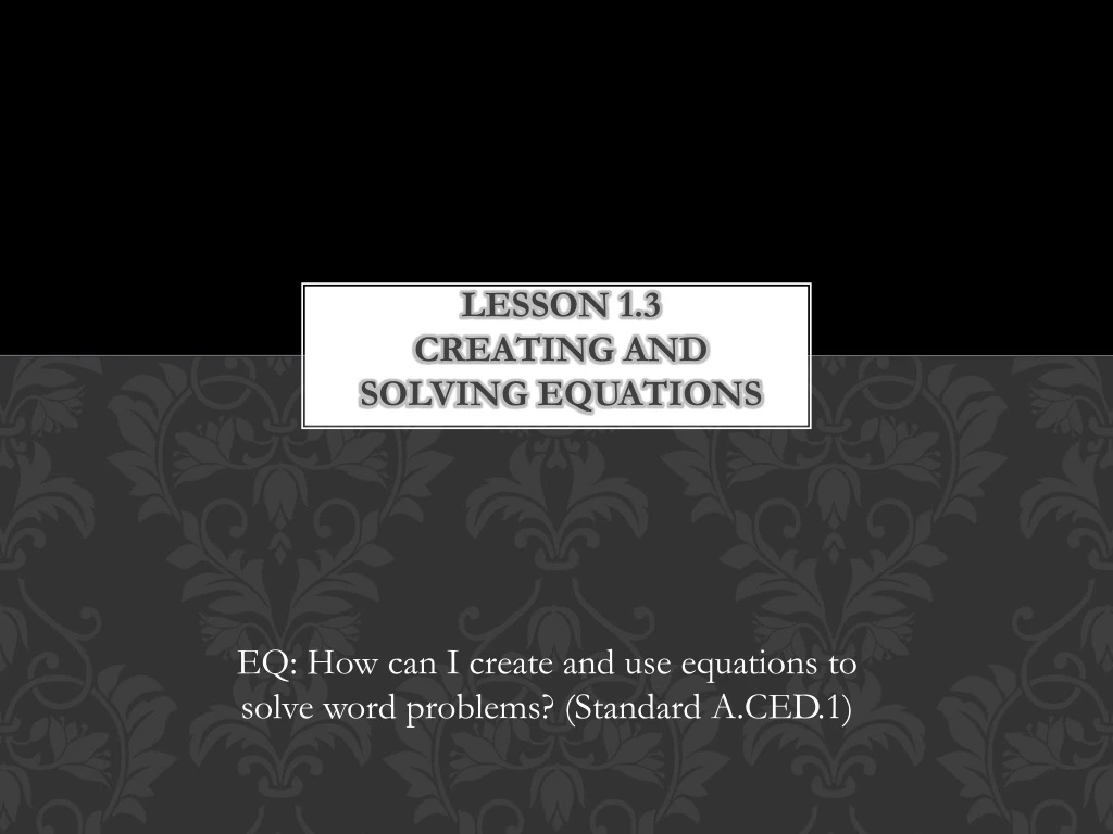 lesson 1 3 creating and solving equations