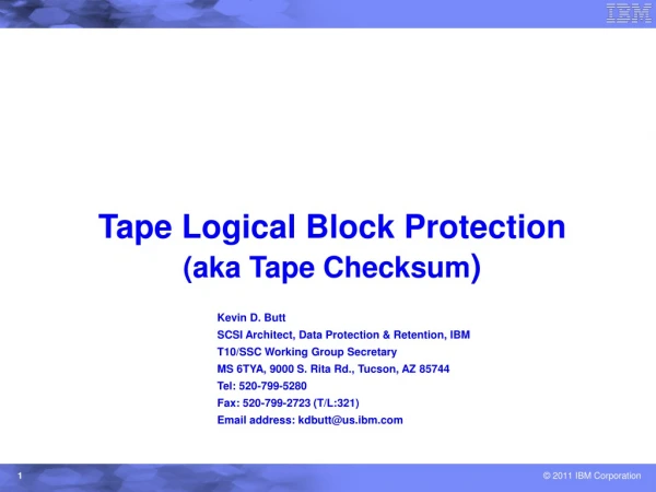Tape Logical Block Protection (aka Tape Checksum )