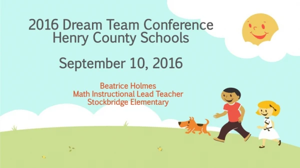 2016 Dream Team Conference Henry County Schools September 10, 2016
