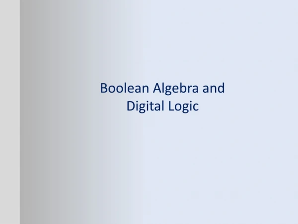 Boolean Algebra and Digital Logic