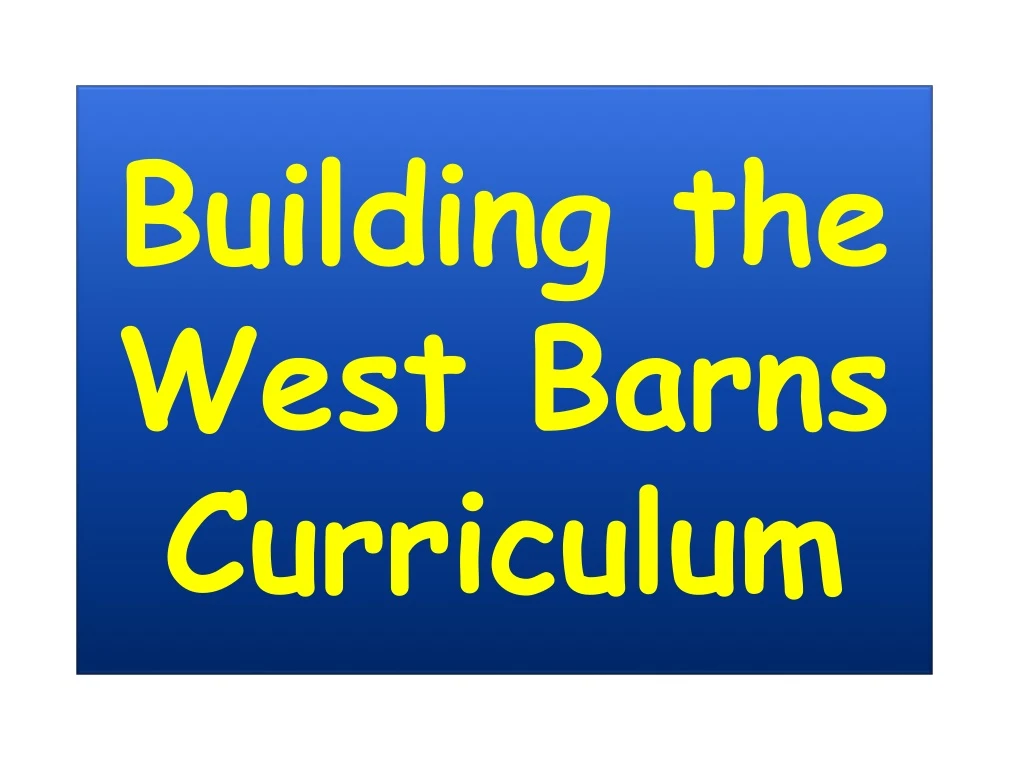 building the west barns curriculum