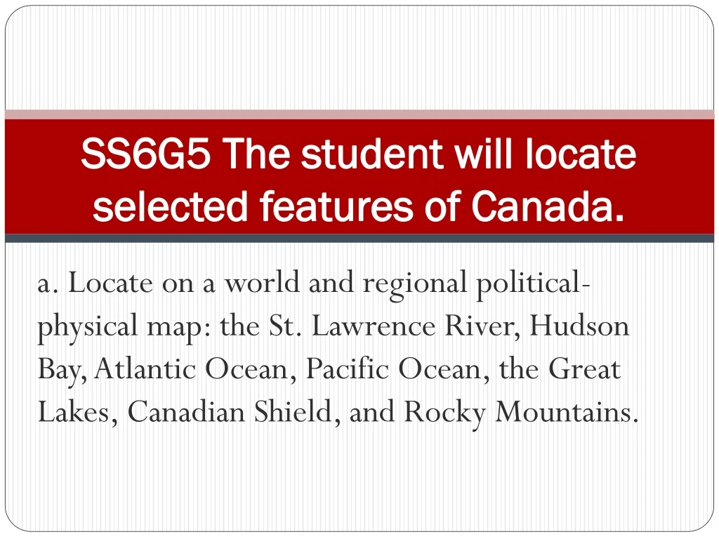 ss6g5 the student will locate selected features of canada