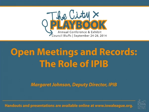 Open Meetings and Records: The Role of IPIB Margaret Johnson, Deputy Director, IPIB