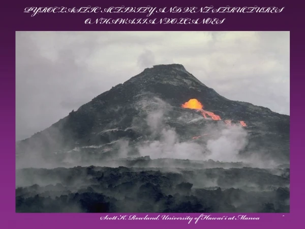 PYROCLASTIC ACTIVITY AND VENT STRUCTURES ON HAWAIIAN VOLCANOES
