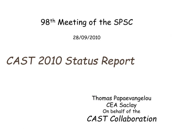 CAST 2010 Status Report