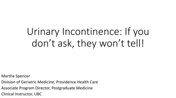 Urinary Incontinence: If you don’t ask, they won’t tell!