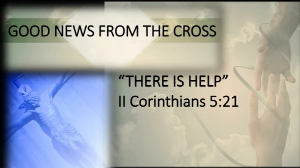 GOOD NEWS FROM THE CROSS