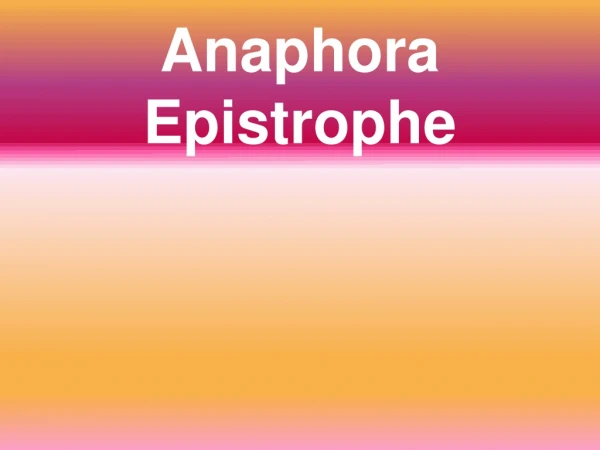 Anaphora Epistrophe