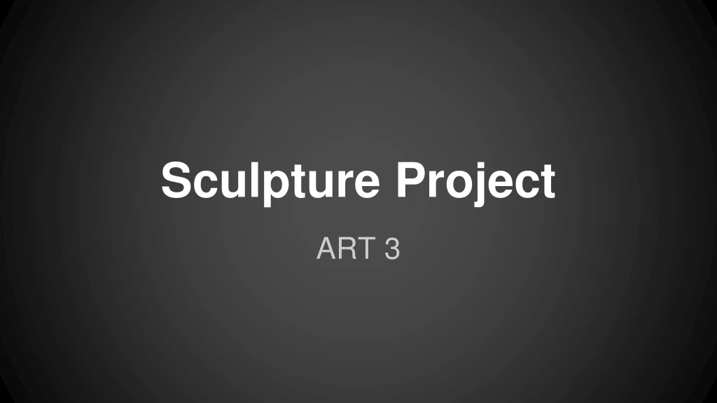 sculpture project