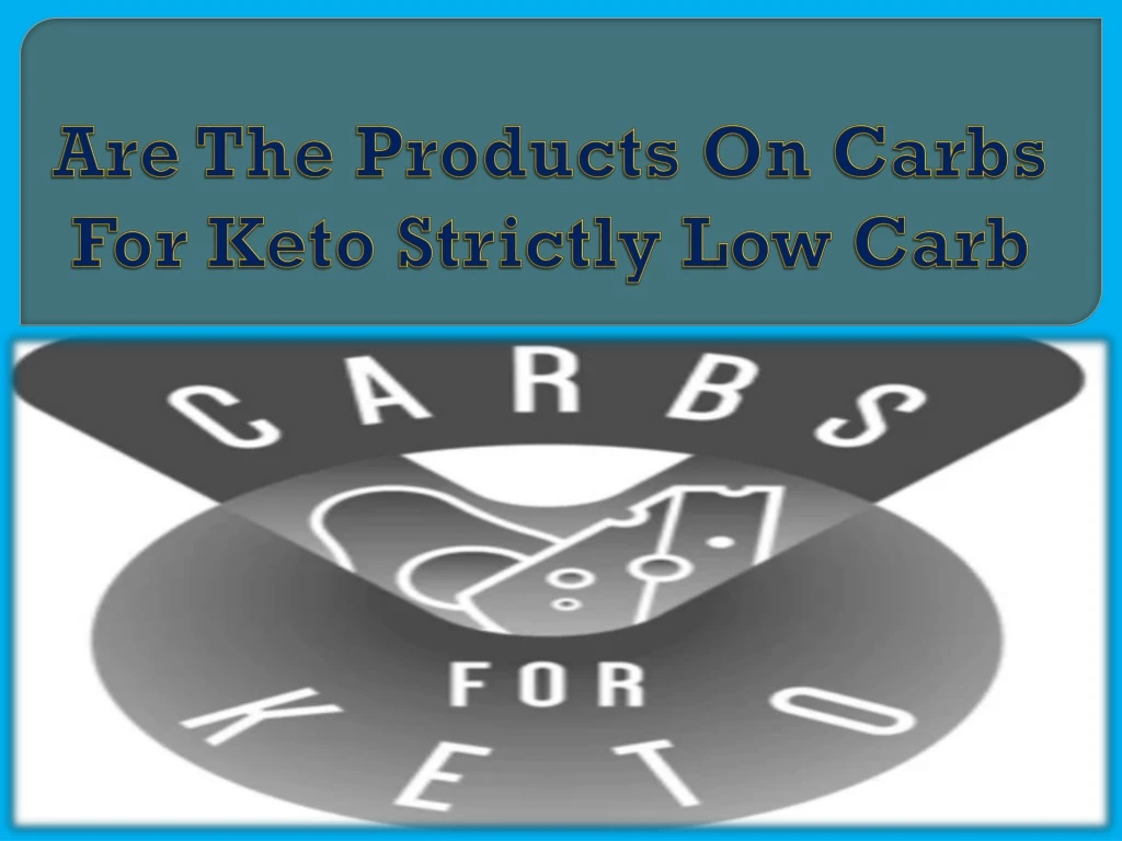 are the products on carbs for keto strictly low carb