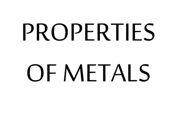 PROPERTIES OF METALS
