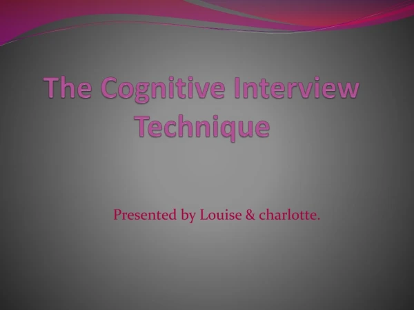 The Cognitive Interview Technique