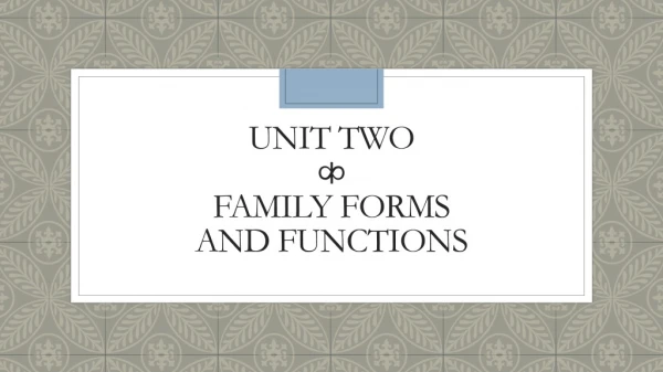 Unit Two ⧞ Family Forms and Functions