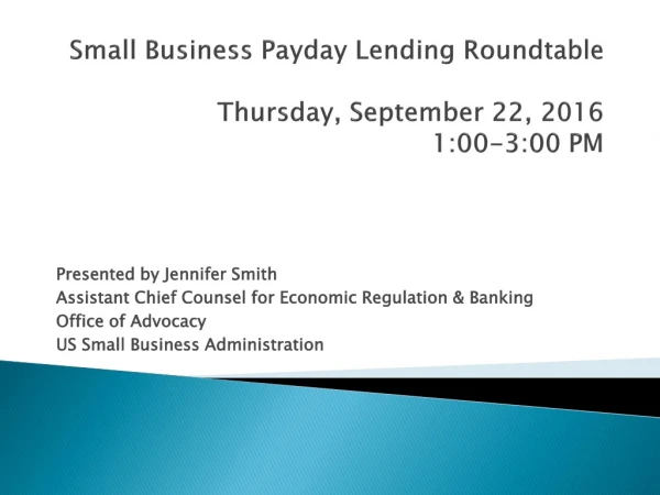 Small Business Payday Lending Roundtable Thursday, September 22, 2016 1:00-3:00 PM