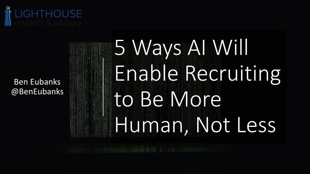 5 ways ai will enable recruiting to be more human not less
