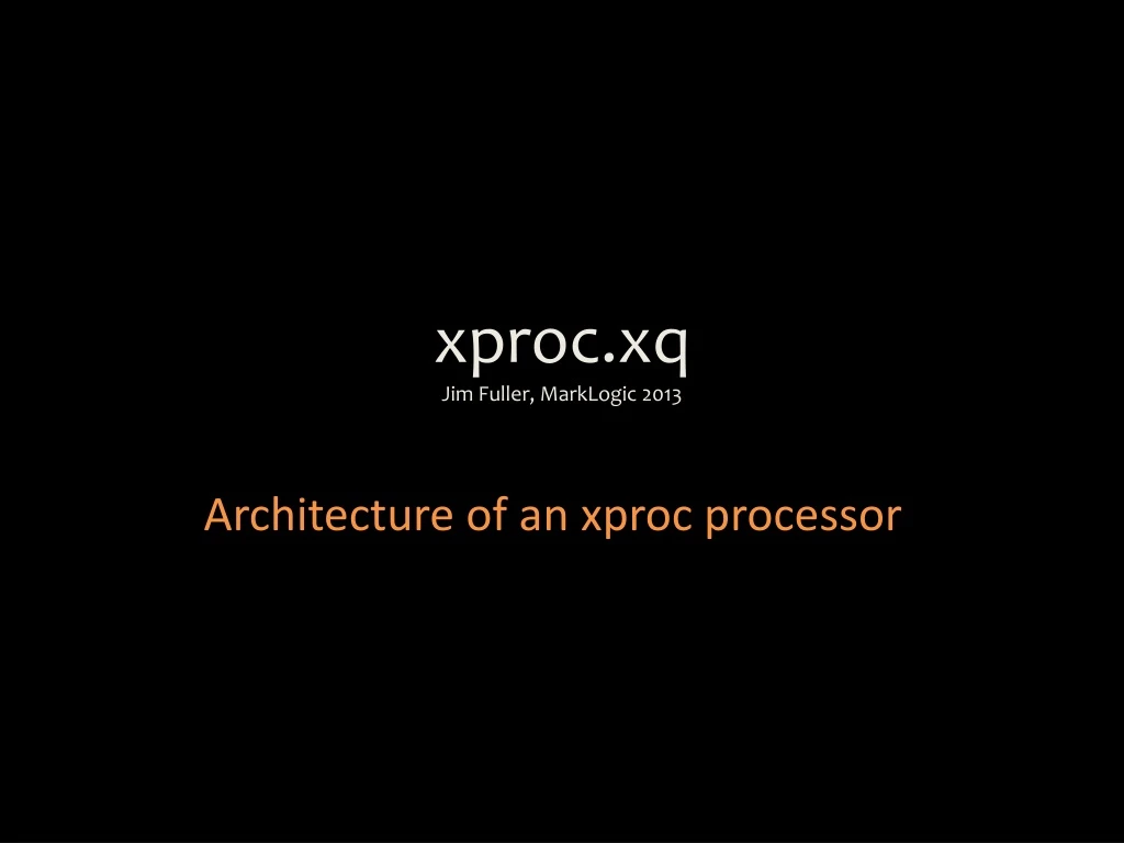 xproc xq jim fuller marklogic 2013