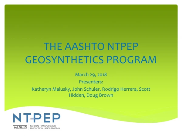 THE AASHTO NTPEP GEOSYNTHETICS PROGRAM