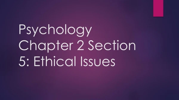 Psychology Chapter 2 Section 5: Ethical Issues