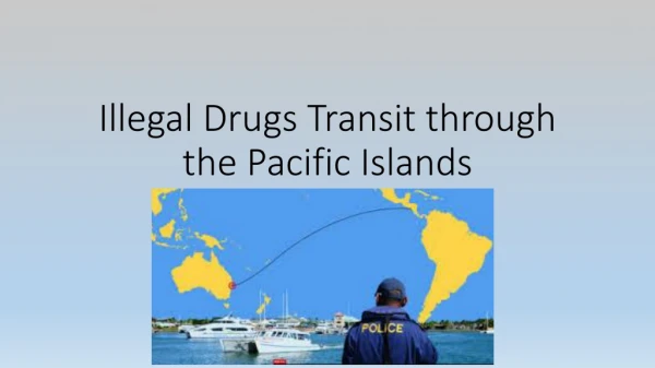 Illegal Drugs Transit through the Pacific Islands