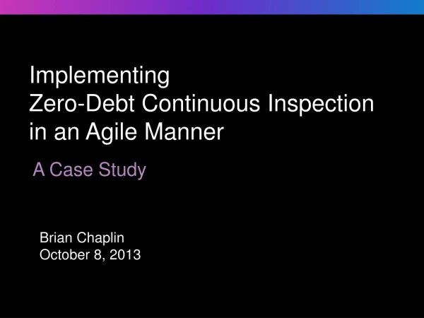 Implementing Zero-Debt Continuous Inspection in an Agile Manner