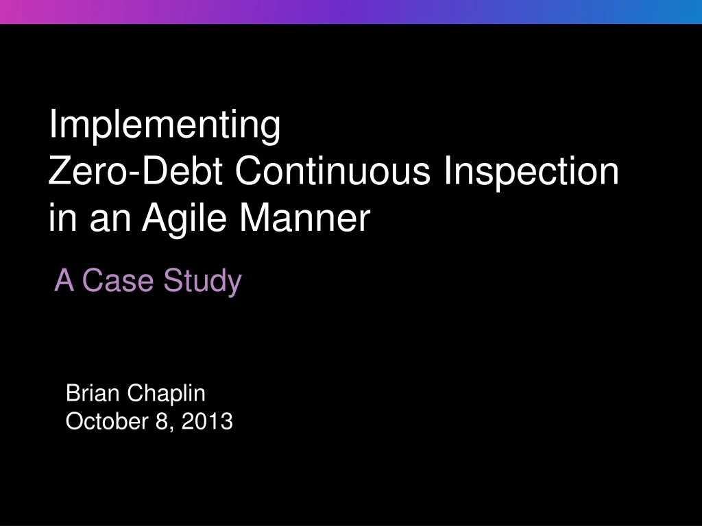 implementing zero debt continuous inspection in an agile manner