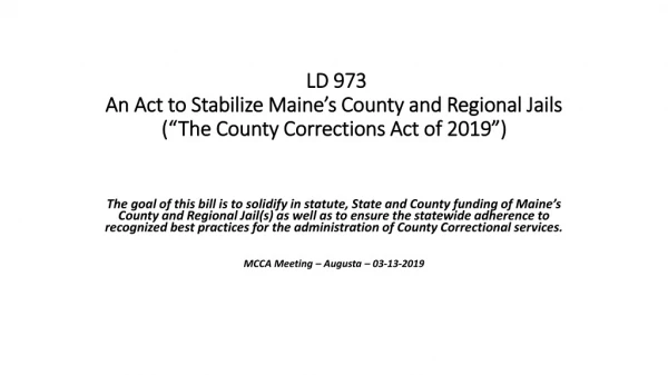 CONCEPT DRAFT 3/12/2019 LD-973 An Act to Stabilize Maine’s County and Regional Jails