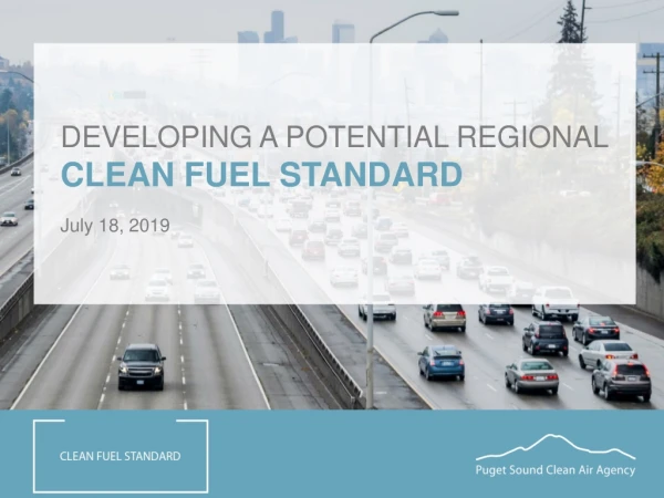 Developing a Potential Regional clean fuel standard July 18, 2019