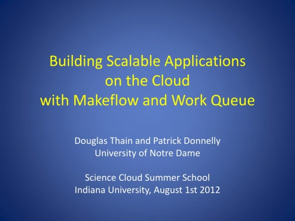 Building Scalable Applications on the Cloud with Makeflow and Work Queue