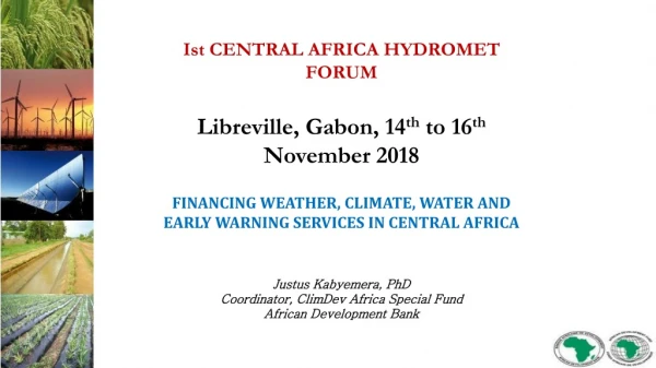 Ist CENTRAL AFRICA HYDROMET FORUM Libreville, Gabon, 14 th to 16 th Novembe r 2018