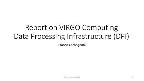 Report on VIRGO Computing Data Processing Infrastructure (DPI)