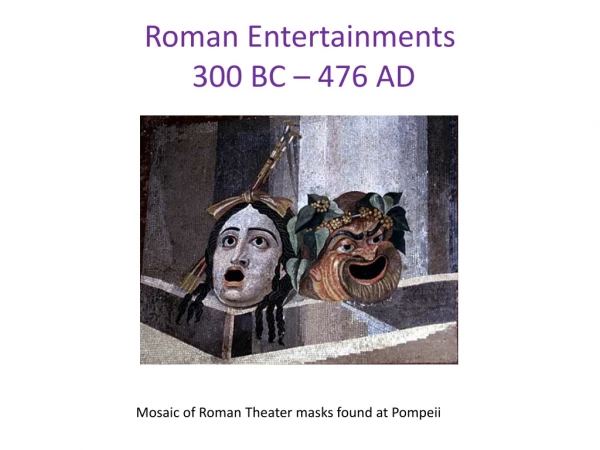 Roman Entertainments 300 BC – 476 AD