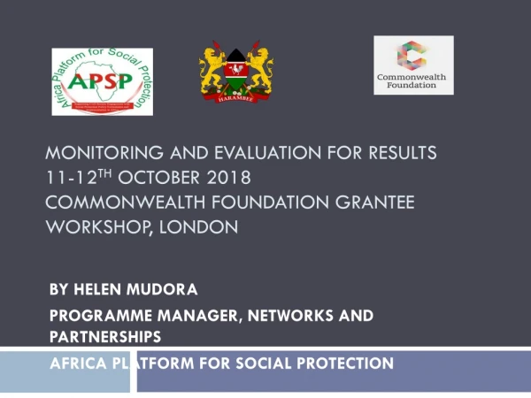 BY HELEN MUDORA PROGRAMME MANAGER, NETWORKS AND PARTNERSHIPS AFRICA PLATFORM FOR SOCIAL PROTECTION