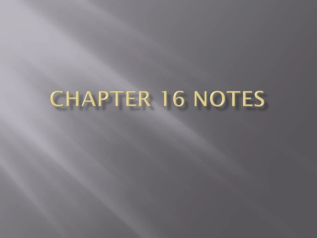 chapter 16 notes