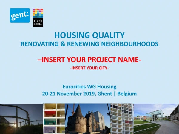 HOUSING QUALITY RENOVATING &amp; RENEWING NEIGHBOURHOODS –INSERT YOUR PROJECT NAME-