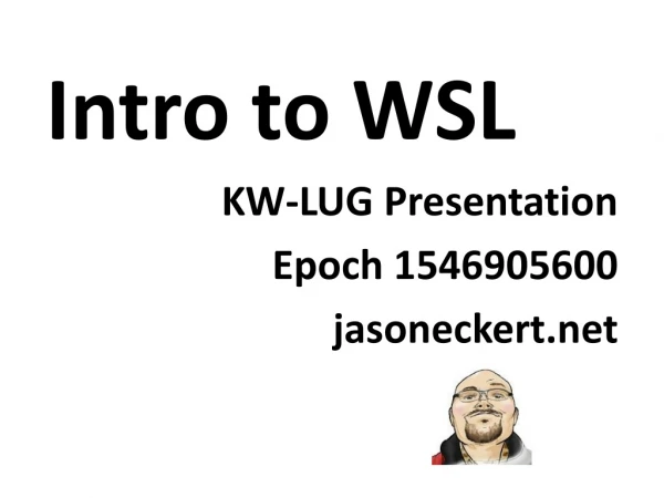 Intro to WSL KW-LUG Presentation Epoch 1546905600 jasoneckert