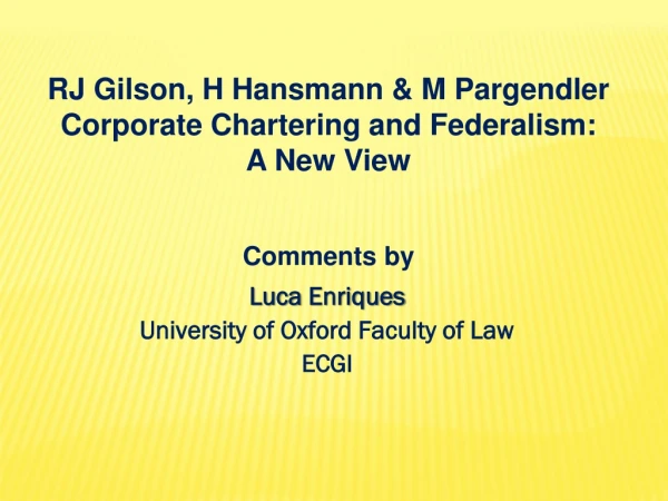 RJ Gilson, H Hansmann &amp; M Pargendler Corporate Chartering and Federalism: A New View Comments by