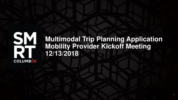 Multimodal Trip Planning Application Mobility Provider Kickoff Meeting 12/13/2018