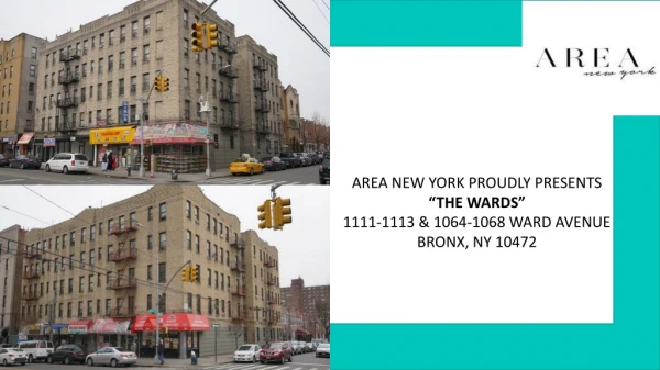 AREA NEW YORK PROUDLY PRESENTS “THE WARDS” 1111-1113 &amp; 1064-1068 WARD AVENUE BRONX, NY 10472