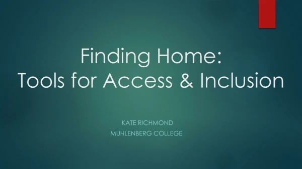 Finding Home: Tools for Access &amp; Inclusion