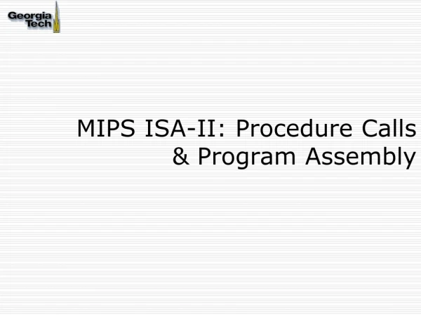 MIPS ISA-II: Procedure Calls &amp; Program Assembly