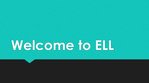Welcome to ELL