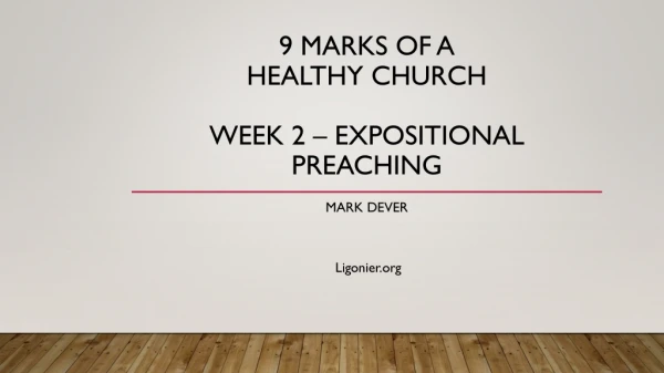 9 Marks of a healthy church Week 2 – Expositional Preaching