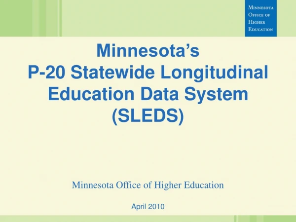 Minnesota’s P-20 Statewide Longitudinal Education Data System (SLEDS)
