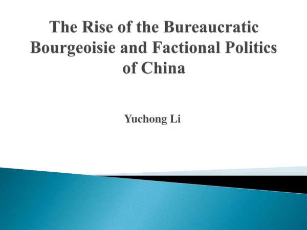 The Rise of the Bureaucratic Bourgeoisie and Factional Politics of China