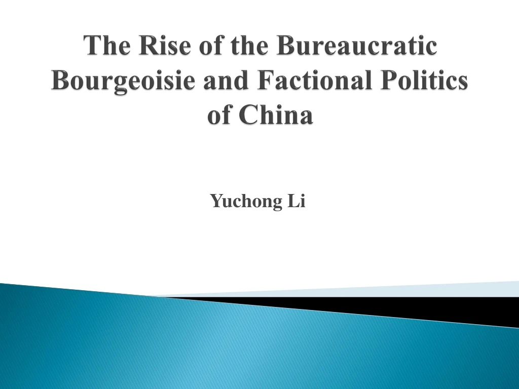 the rise of the bureaucratic bourgeoisie and factional politics of china