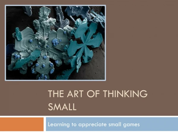 The Art of Thinking Small